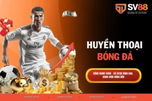 Huyền thoại bóng đá - Nhân vật nổi tiếng trong làng thể thao