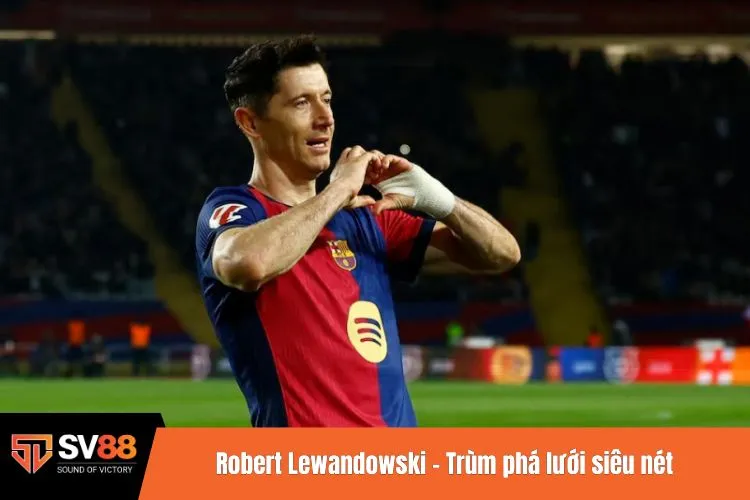 Robert Lewandowski - Trùm phá lưới siêu nét
