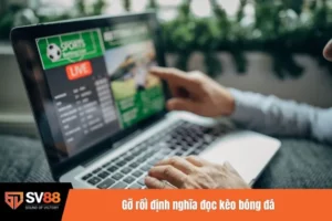 Cách đọc kèo bóng đá - Nắm rõ để cược chuẩn từng phút