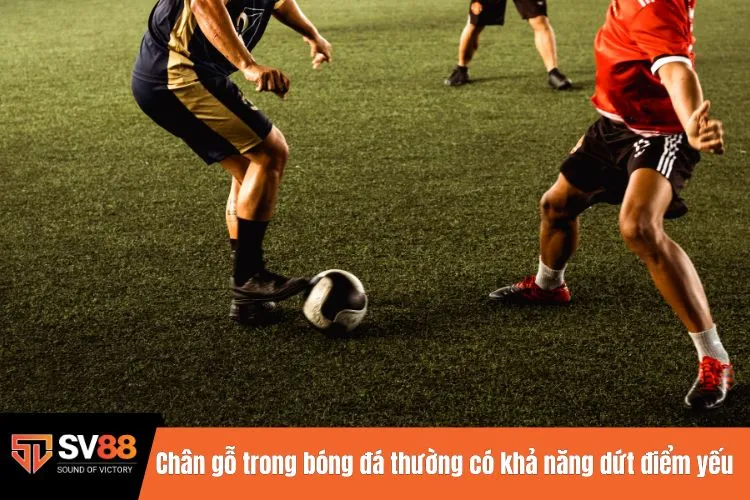 Chân gỗ trong bóng đá thường có khả năng dứt điểm yếu