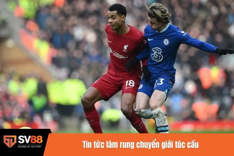 Tin tức làm rung chuyển giới túc cầu