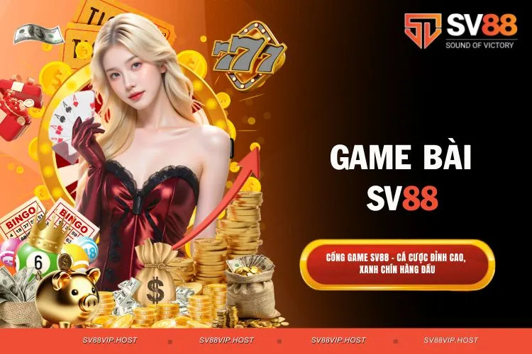 Game bài SV88 - Giới thiệu siêu phẩm trong lòng bet thủ