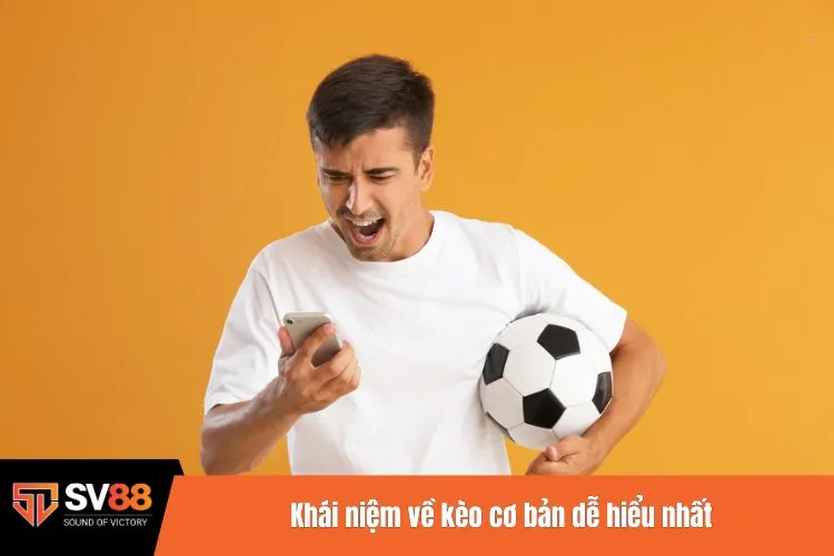 Khái niệm về kèo cơ bản dễ hiểu nhất