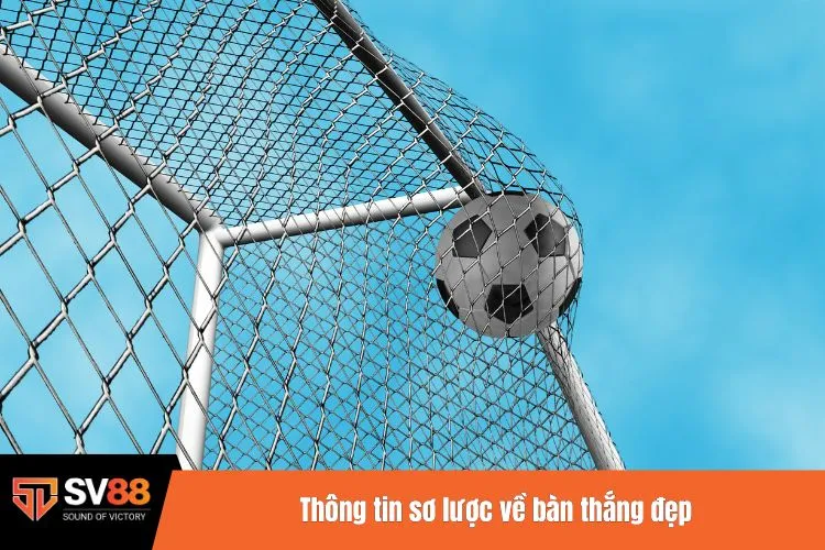 Bàn thắng đẹp - Top những khoảnh khắc ấn tượng trong bóng đá