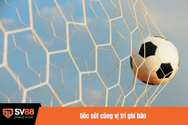 Góc sút cùng vị trí ghi bàn